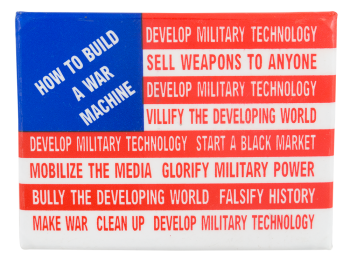 How to Build a War Machine Cause Button Museum