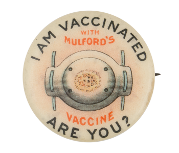 I Am Vaccinated With Mulford's Vaccine Are You Cause Button Museum