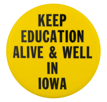 Keep Education Alive And Well In Iowa Cause Button Museum