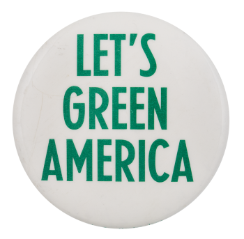 Let's Green America  Cause Button Museum