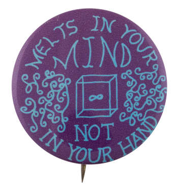 Melts in Your Mind Cause Button Museum