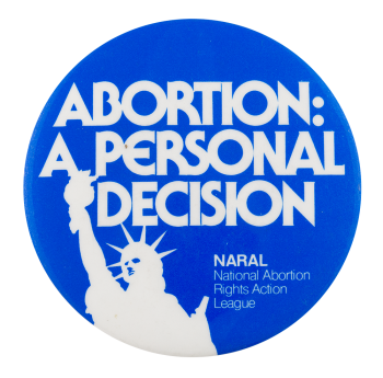 NARAL Abortion: a Personal Decision Cause Button Museum