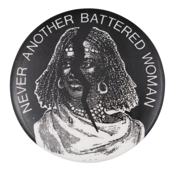Never Another Battered Woman Cause Button Museum