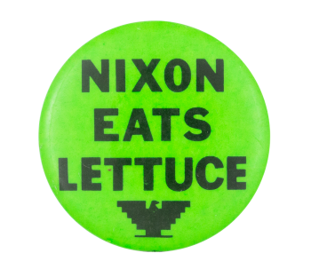 Nixon Eats Lettuce Cause Button Museum