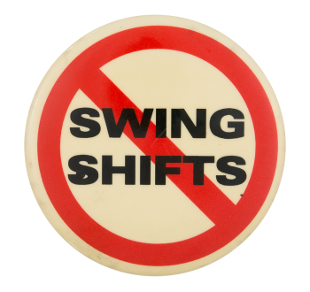 No Swing Shifts Cause Button Museum