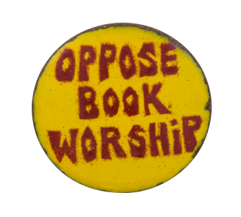 Oppose Book Worship Cause Button Museum