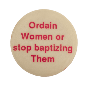 Ordain Women Cause Busy Beaver Button Museum
