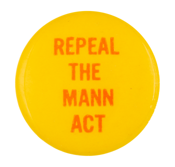 Repeal the Mann Act Cause Button Museum