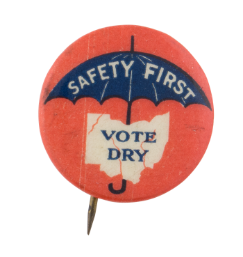 Safety First Vote Dry Ohio Cause Button Museum