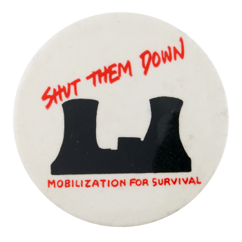 Shut Them Down Mobilization For Survival Cause Button Museum