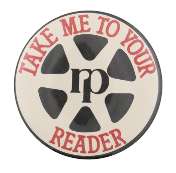 Take Me to Your Reader Cause Button Museum