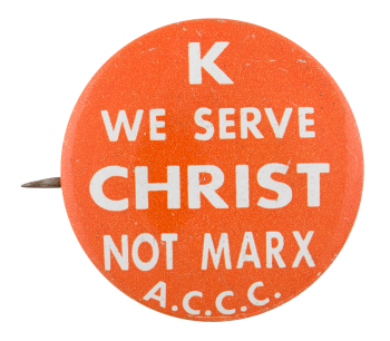 We Serve Christ not Marx Cause Button Museum