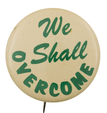 We Shall Overcome Cause Button Museum