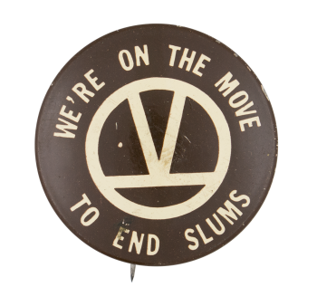 We're on the Move to End Slums Cause Button Museum