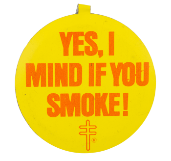 Yes I Mind If You Smoke Cause Button Museum