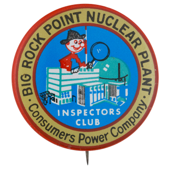 Big Rock Point Nuclear Plant Inspectors Club Club Button Museum