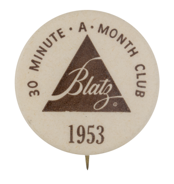 Blatz 30 Minute A Month Club Beer Button Museum