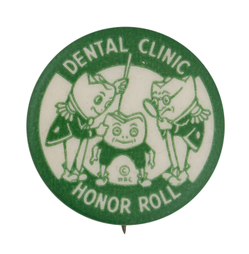 Dental Clinic Honor Roll Club Button Museum