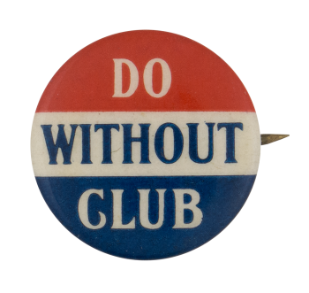 Do Without Club Club Button Museum