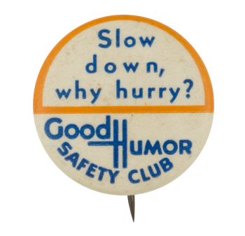 Good Humor Safety Why Hurry Club Button Museum