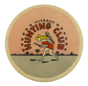 Husband Hunting Club Club Button Museum
