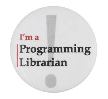 I'm a Programming Librarian Club Button Museum