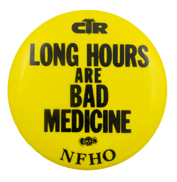 Long Hours are Bad Medicine Yellow Club Busy Beaver Button Museum