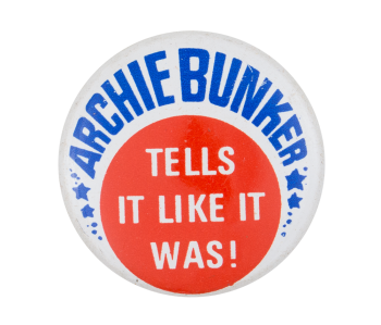 Archie Bunker Tells It Entertainment Busy Beaver Button Museum
