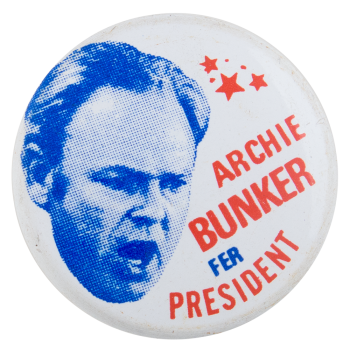 Archie Bunker for President Entertainment Busy Beaver Button Museum