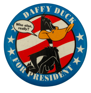 Daffy Duck for President Entertainment Busy Beaver Button Museum