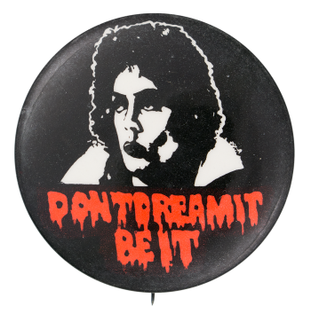 Don't Dream It Be It Entertainment Busy Beaver Button Museum