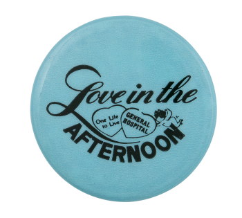 General Hospital Love in the Afternoon Entertainment Busy Beaver Button Museum