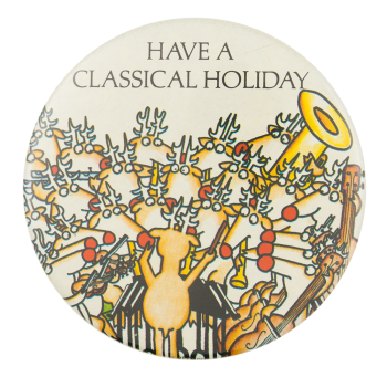 Have a Classical Holiday Entertainment Button Museum