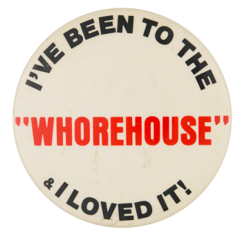 I've Been To The ʺWhorehouseʺ Entertainment Busy Beaver Button Museum