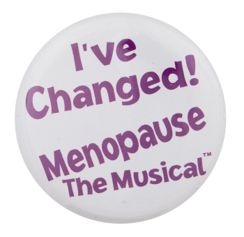 Menopause the Musical Entertainment Busy Beaver Button Museum