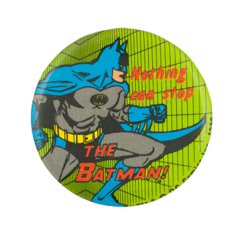 Nothing Can Stop the Batman Entertainment Busy Beaver Button Museum