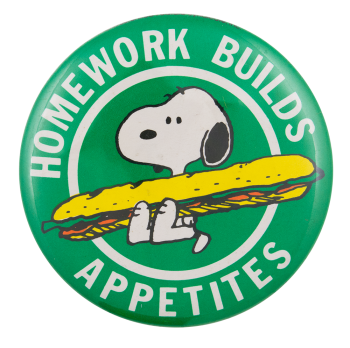 Snoopy Homework Builds Appetites Entertainment Busy Beaver Button Museum