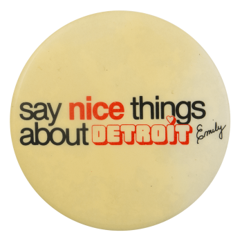 Say Nice Things About Detroit Emily Event Busy Beaver Button Museum