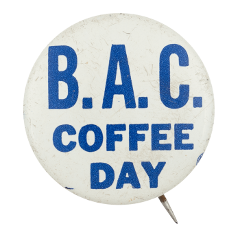 B.A.C. Coffee Day Event Button Museum