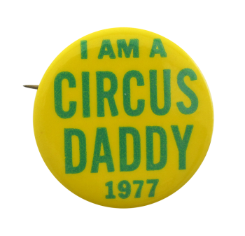 Circus Daddy 1977 Events Button Museum