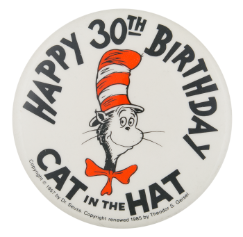 Happy 30th Birthday Cat in the Hat Event Button Museum