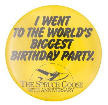 The Spruce Goose 36th Anniversary Events Button Museum