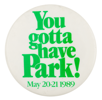 You Gotta Have Park Event Button Museum