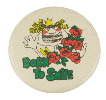 Born to Smile Queen Humorous Busy Beaver Button Museum