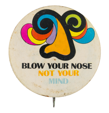 Blow Your Nose Not Your Mind Humorous Button Museum