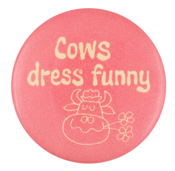 Cows Dress Funny Humorous Button Museum