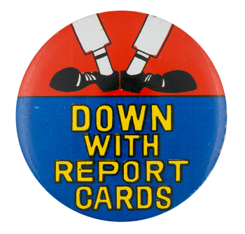 Down With Report Cards Humorous Button Museum