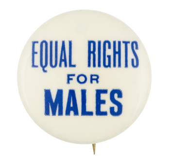 Equal Rights for Males Cause Button Museum