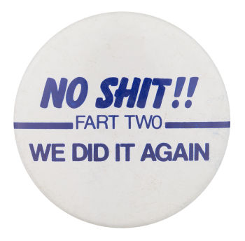Fart Two | Busy Beaver Button Museum