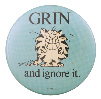 Grin and Ignore It Humorous Button Museum